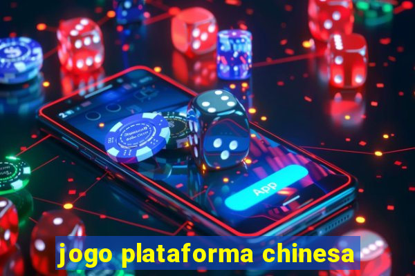 jogo plataforma chinesa